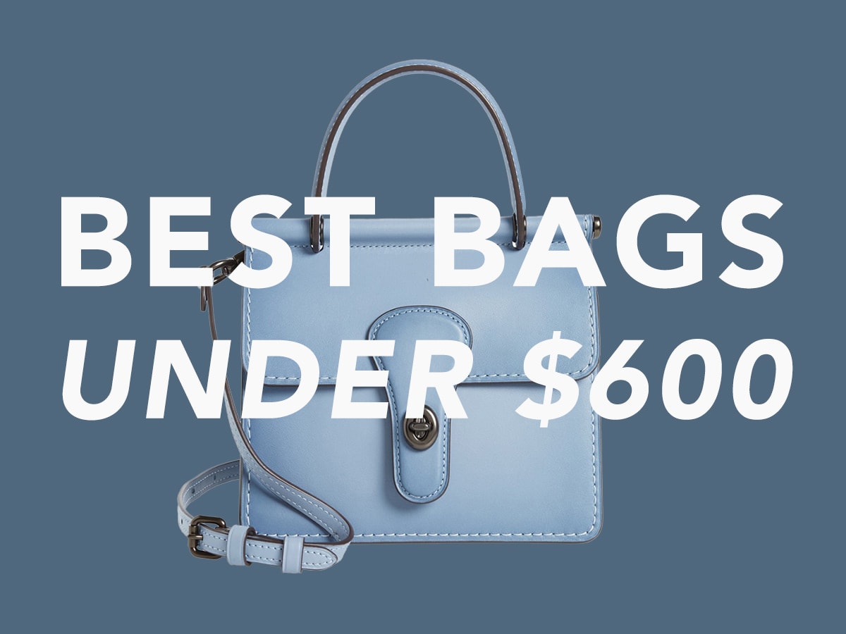 The Best Bags Under $600, Summer 2020 Edition - PurseBlog