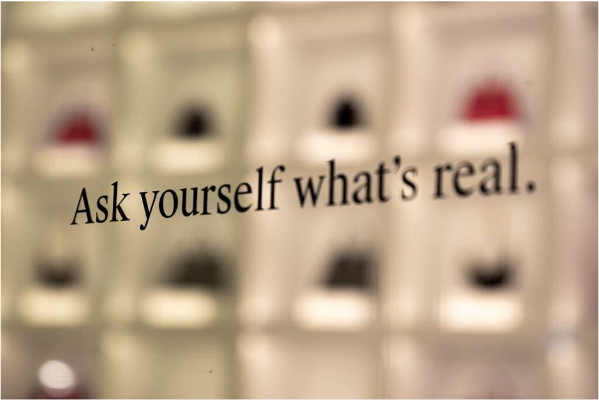 Ask yourself whats real